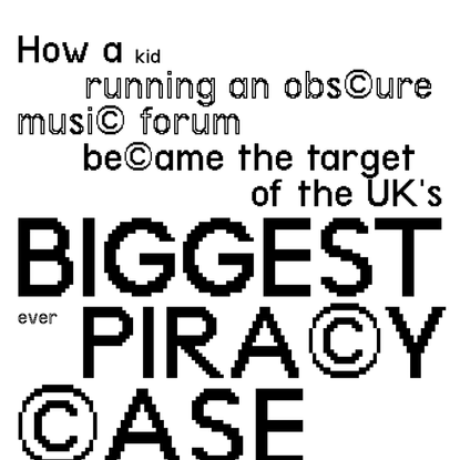 Kane Robinson: how a kid running an obscure music forum became the target of the UK’s biggest ever piracy case