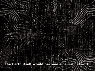 the Earth itself would become a neural network.