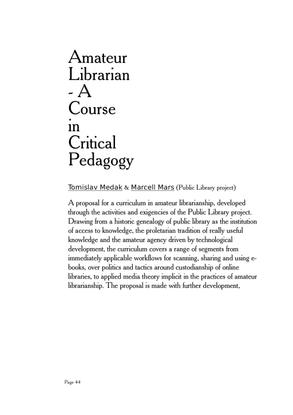 “Amateur Librarian - A Course in Critical Pedagogy” by Marcell Mars and Tomislav Medak [amateur-librarian-a-course-in-critical-p-marcell-mars.pdf]