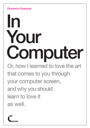domenico_quaranta_in_your_computer_link_editions_2011.pdf