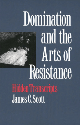 James C Scott - Domination and Resistance