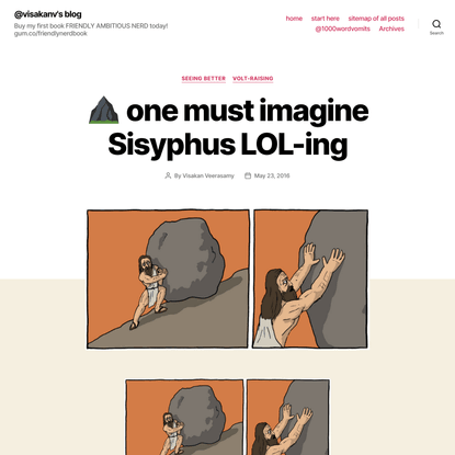 ⛰ one must imagine Sisyphus LOL-ing - @visakanv’s blog