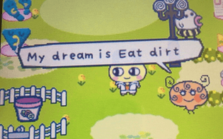 My dream is Eat dirt