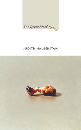 Judith Halberstam - The Queer Art of Failure