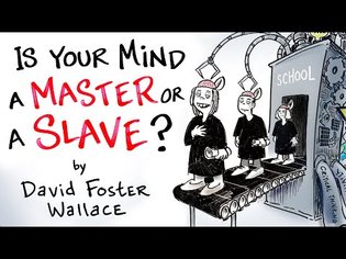 Your Mind is an Excellent Servant, but a Terrible Master - David Foster Wallace