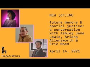 NEW (dr)INC: Future Memory &amp; Spatial Justice