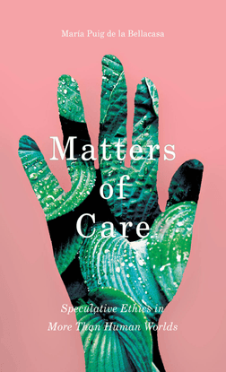 Matters of Care by María Puig de la Bellacasa (2017)