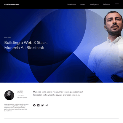 Building a Web 3 Stack, Muneeb Ali Blockstak | Outlier Ventures