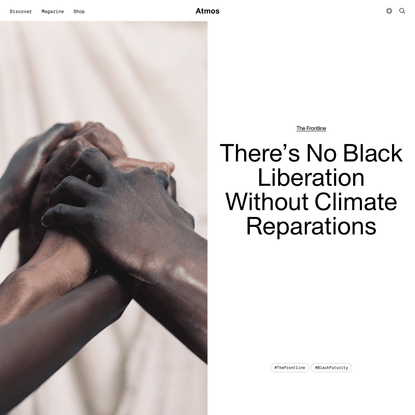 There’s No Black Liberation Without Climate Reparations