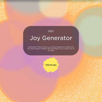 NPR’s Joy Generator
