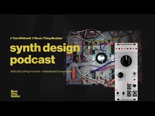 Synth Design Podcast // E.09 // Tom Whitwell, Music Thing Modular