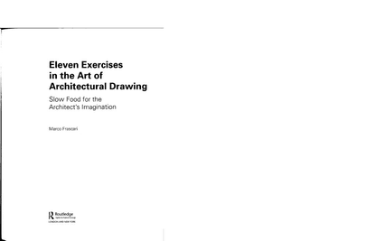 Marco Frascari, "Eleven Exercises in the Art of Architectural Drawing: Slow Food for the Architect's Imagination"