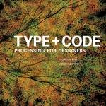 Type + Code: Processing For Designers