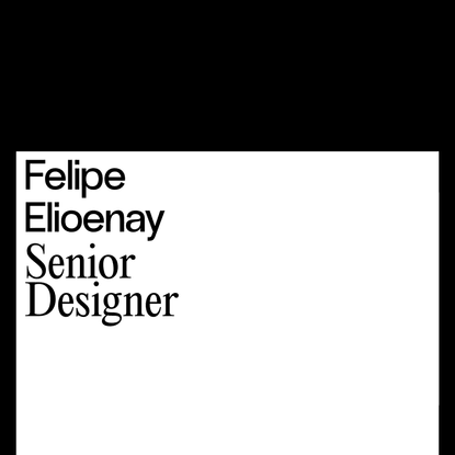 Felipe Elioenay — Senior Designer