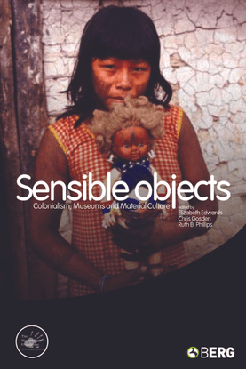 wenner-gren-international-symposium-elizabeth-edwards-chris-gosden-ruth-phillips-sensible-objects_-colonialism-museums-and-m...