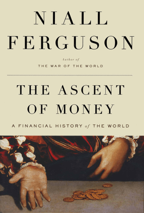 Ferguson, Niall_The Ascent of Money: A Financial History of the World (2008)