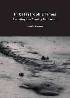 RADIUS ZOMER LEESREEKS In Catastrophic Times: Resisting the Coming Barbarism door Isabelle Stengers