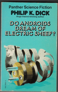 ● Do Androids Dream of Electric Sheep? by Philip K. Dick