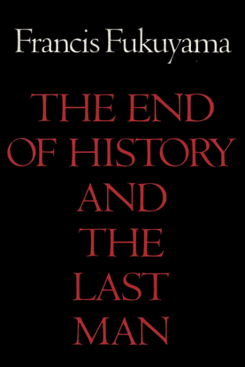 ◌ The End of History and the Last Man by Francis Fukuyama
