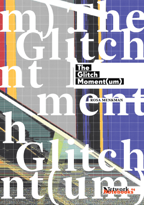 Rosa Menkman — The Glitch Moment(um)