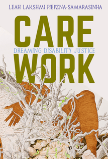 Care Work by Leah Lakshmi Piepzna-Samarasinha