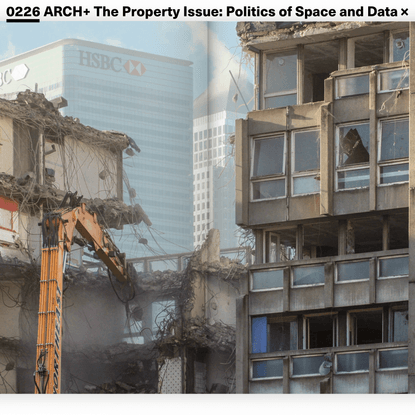 0226 ARCH+ The Property Issue: Politics of Space and Data - bplus