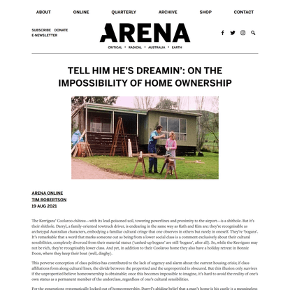Tell him he’s dreamin’: On the impossibility of home ownership – Arena