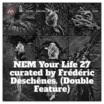 NEM Your Life 27 curated by Frédéric Deschênes‎. (Double Feature) — The New Era Museum