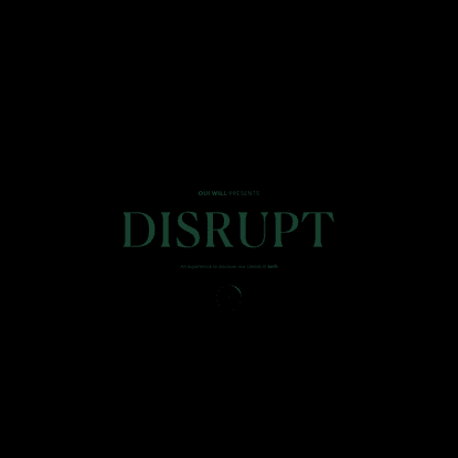 Disrupt | OuiWill