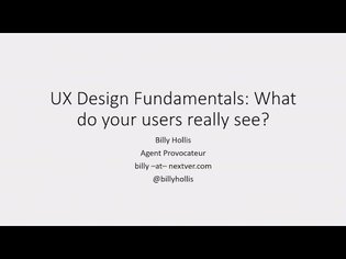 UX Design Fundamentals: What do your users really see - Billy Hollis
