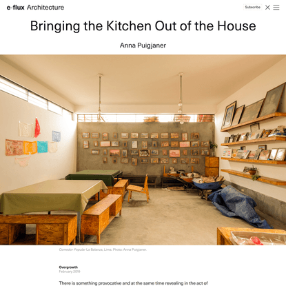 Bringing the Kitchen Out of the House - Architecture - e-flux