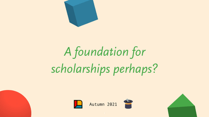 A foundation for Scholarships perhaps? 