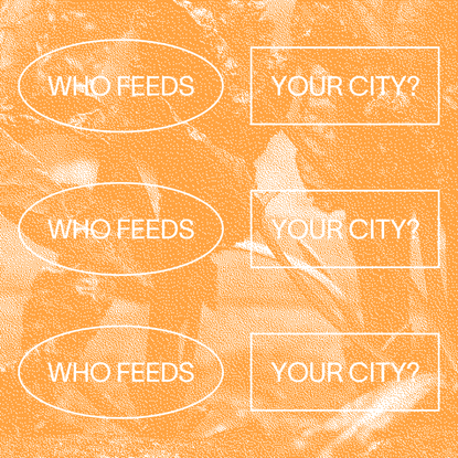 Who Feeds Your City?