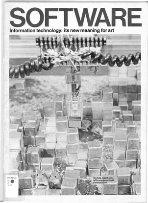 Software: Information Technology: Its New Meaning for Art, 1970
