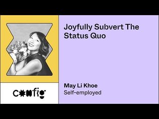 Joyfully Subvert the Status Quo - May Li Khoe (Config)