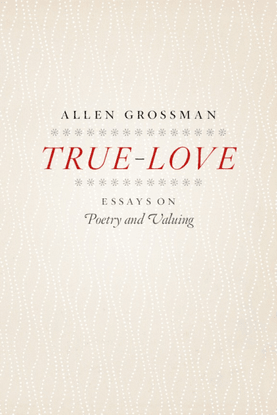 true-love:-essays-on-poetry-and-valuing-.pdf