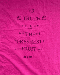 TRUTH IS THE FRESHEST FRUIT