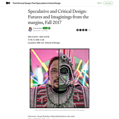 Speculative and Critical Design: Futures and Imaginings from the margins, Fall 2017
