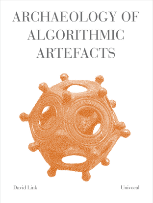 david-link-archaeology-of-algorithmic-artefacts-univocal-2016-.pdf
