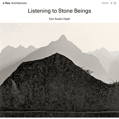 Listening to Stone Beings - Architecture - e-flux