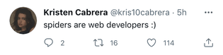@kris10cabrera: spiders are web developers :)