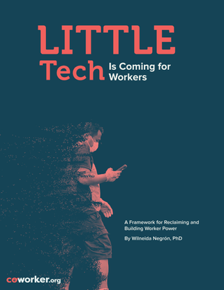 Little Tech Is Coming for Workers: A Framework for Reclaiming and Building Worker Power