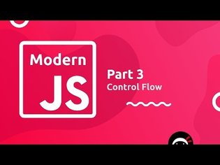 Modern JavaScript Tutorial #3 - Control Flow