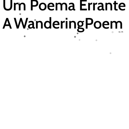 Um Poema Errante / A Wandering Poem