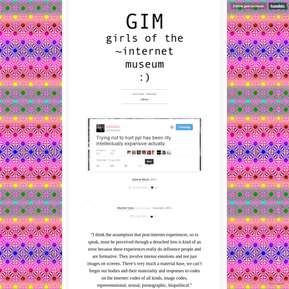 GIM girls of the internet museum :)