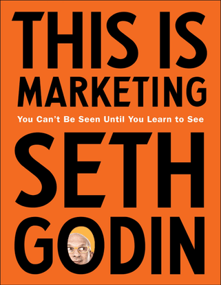 this-is-marketing-you-cant-be-seen-until-you-learn-to-see-by-seth-godin.pdf