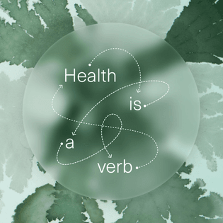Health is a verb