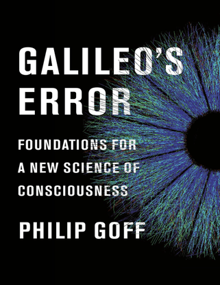 galileos-error-foundations-for-a-new-science-of-consciousness-by-philip-goff-z-lib.org-.pdf