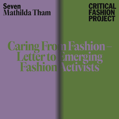 Caring From Fashion – Letter to Emerging Fashion Activists · Critical Fashion Project