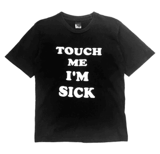 touch me im sick